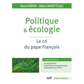 Politique Et Écologie - Le Cri Du Pape François