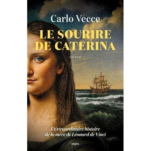 Le Sourire De Caterina - L'extraordinaire Histoire De La Mère De Léonard De Vinci