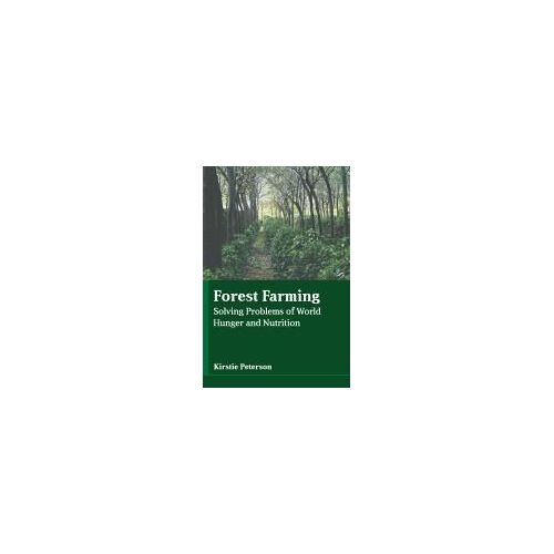 Forest Farming: Solving Problems Of World Hunger And Nutrition