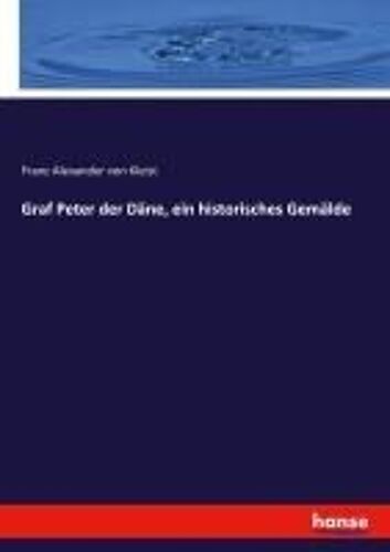 Graf Peter Der Däne, Ein Historisches Gemälde