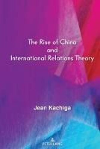 The Rise Of China And International Relations Theory