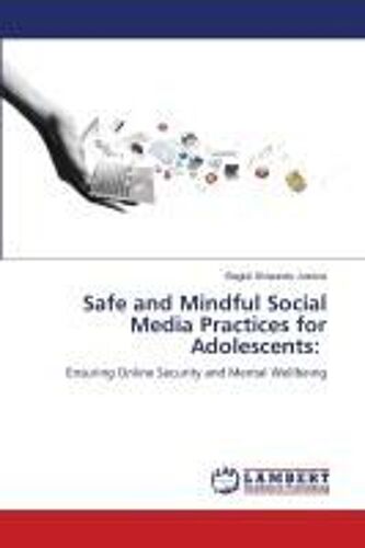 Safe And Mindful Social Media Practices For Adolescents: