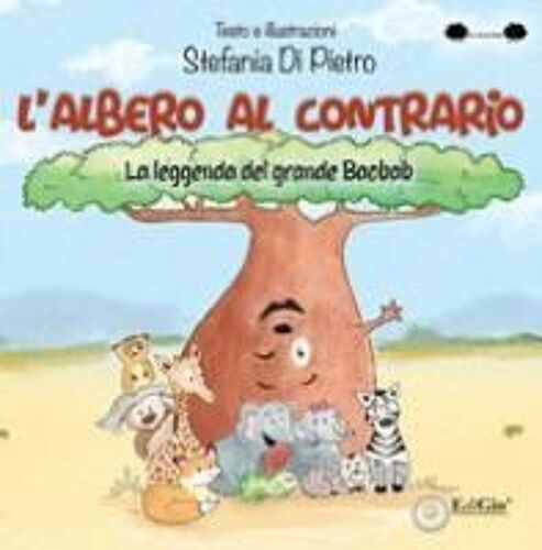 L' Albero Al Contrario. La Leggenda Del Grande Baobab