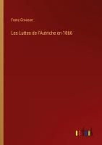 Les Luttes De L'autriche En 1866