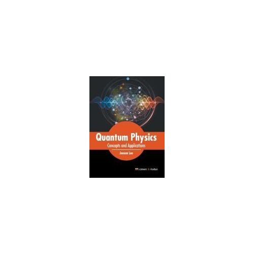 Quantum Physics: Concepts And Applications