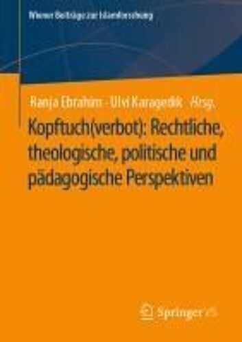 Kopftuch(Verbot): Rechtliche, Theologische, Politische Und Pädagogische Perspektiven