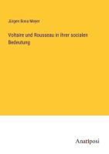 Voltaire Und Rousseau In Ihrer Socialen Bedeutung