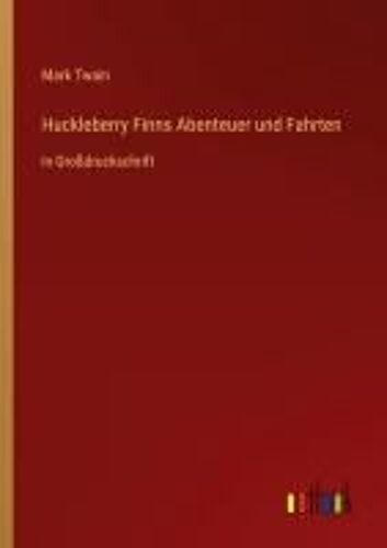 Huckleberry Finns Abenteuer Und Fahrten