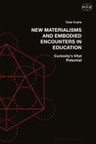 New Materialisms And Embodied Encounters In Education