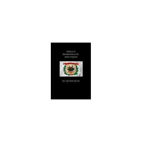 Reform And Rehabilitation For West Virginia