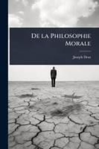 De La Philosophie Morale