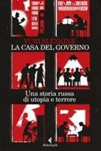 La Casa Del Governo. Una Storia Russa Di Utopia E Terrore