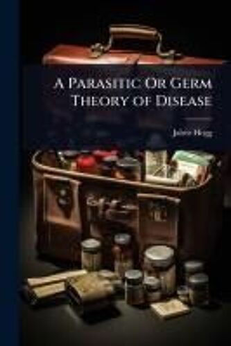 A Parasitic Or Germ Theory Of Disease
