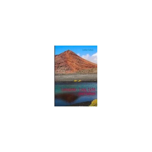 Lanzarote - Lava, Licht Und Farben