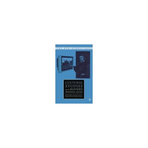 Cultural Studies Of The Modern Middle Ages