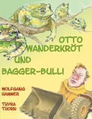 Otto Wanderkröt Und Bagger-Bulli