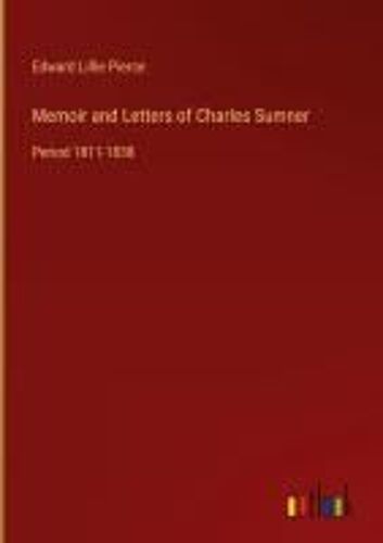 Memoir And Letters Of Charles Sumner