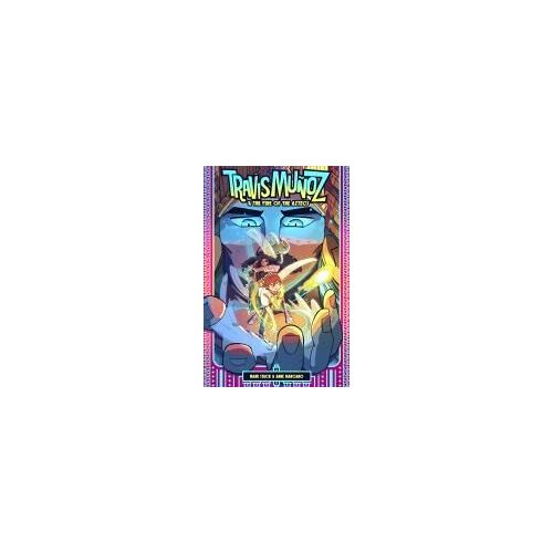 Travis Muñoz And The Fire Of The Aztecs (Book 1)