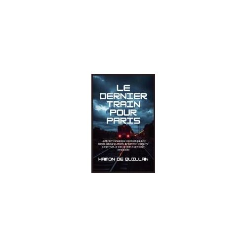 Le Dernier Train Pour Paris (French Edition)