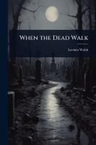 When The Dead Walk