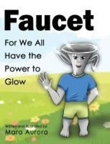 Faucet: For We All Have The Power To Glow