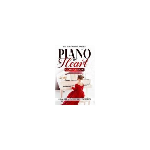 Piano By Heart Companion: Advanced Piano Memorization Exercises