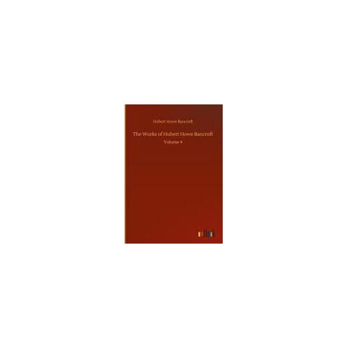 The Works Of Hubert Howe Bancroft