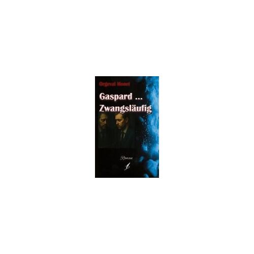 Gaspard ... Zwangsläufig