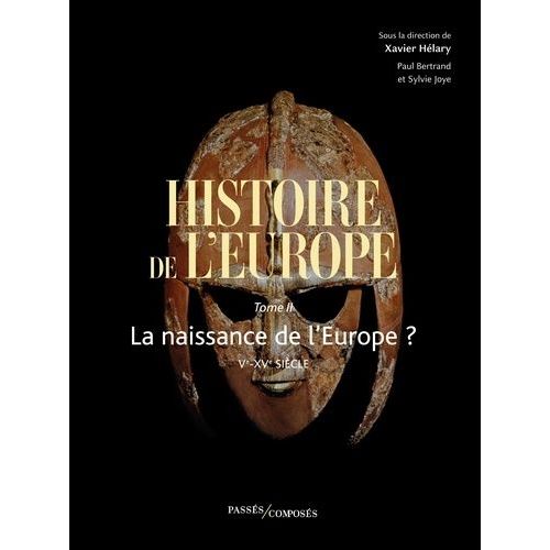 Histoire De L'europe - Tome 2, La Naissance De L'europe ? Ve-Xve Siècle