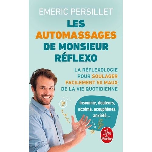 Les Automassages De Monsieur Réflexo - La Réflexologie Pour Soulager Facilement 50 Maux De La Vie Quotidienne