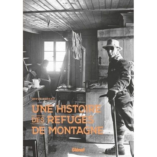 Une Histoire Des Refuges De Montagne