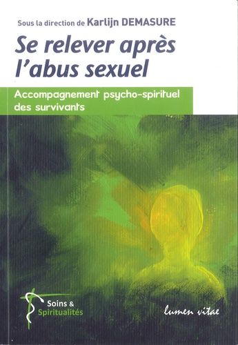 Se Relever Après L'abus Sexuel - Accompagnement Psycho-Spirituel Des Survivants