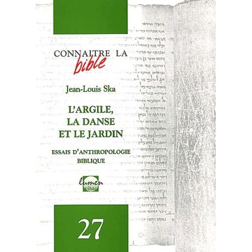 L'argile, La Danse Et Le Jardin - Essais D'anthropologie Biblique