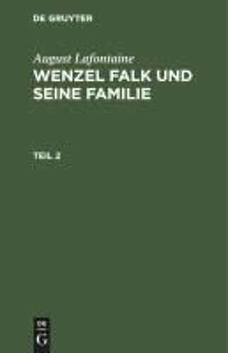 August Lafontaine: Wenzel Falk Und Seine Familie. Teil 2