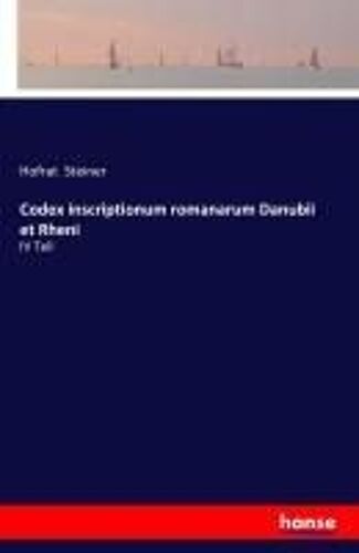 Codex Inscriptionum Romanarum Danubii Et Rheni