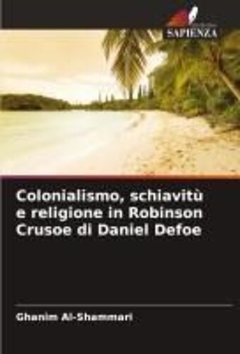 Colonialismo, Schiavitù E Religione In Robinson Crusoe Di Daniel Defoe