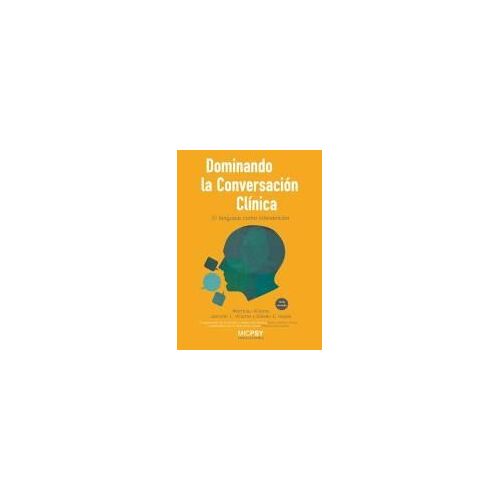 Dominando La Conversación Clínica : El Lenguaje Como Intervención