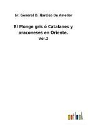 El Monge Gris Ó Catalanes Y Araconeses En Oriente.