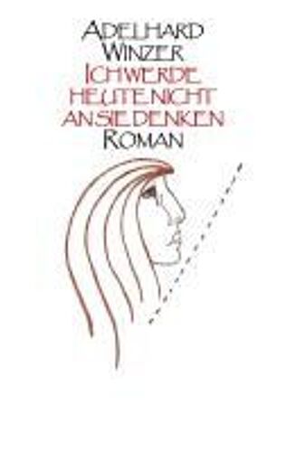 Ich Werde Heute Nicht An Sie Denken