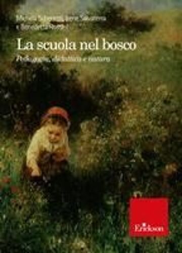 La Scuola Nel Bosco. Pedagogia, Didattica E Natura