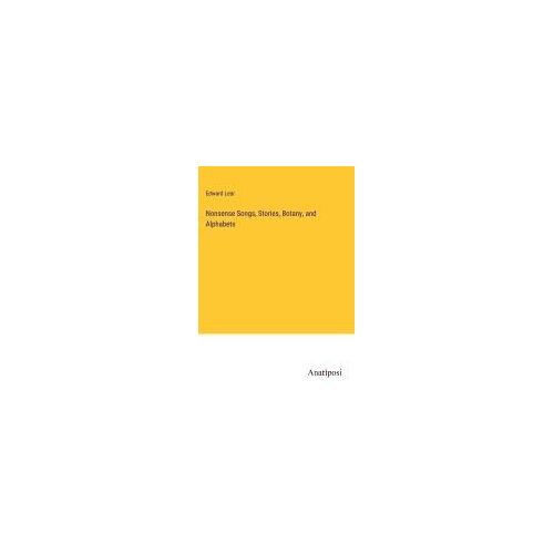 Nonsense Songs, Stories, Botany, And Alphabets
