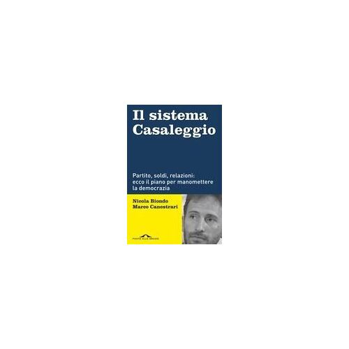 Il Sistema Casaleggio. Partito, Soldi, Relazioni: Ecco Il Piano Per Manomettere La Democrazia
