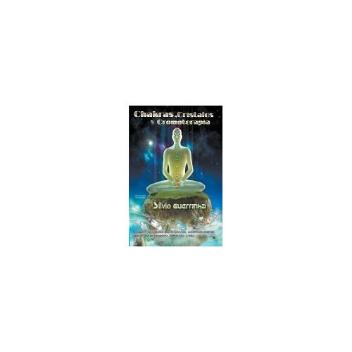 Chakras, Cristales Y Cromoterapia