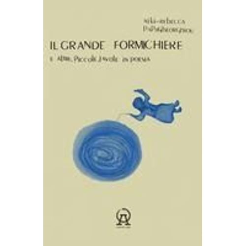 Il Grande Formichiere E Altre, Piccole, Favole In Poesie