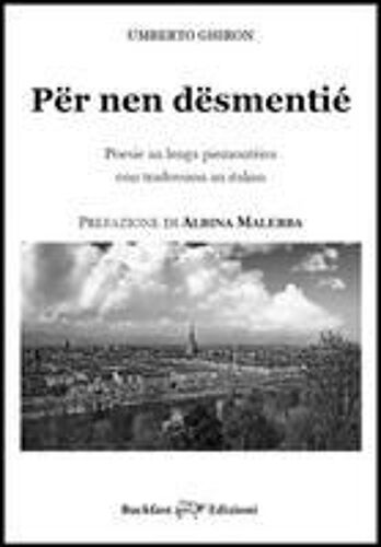 Për Nen Dësmentié. Poesìe An Lenga Piemontèisa Con Tradussion An Italian