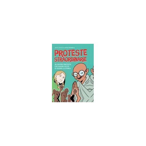 Proteste Straordinarie. 30 Grandi Proteste Che Hanno Fatto (E Fanno) La Storia