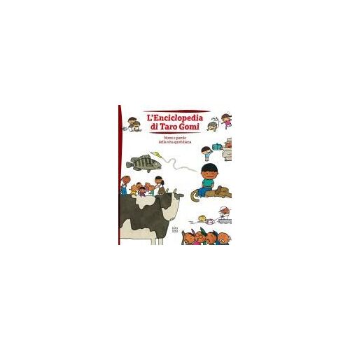 L' Enciclopedia Di Taro Gomi. Nomi E Parole Della Vita Quotidiana