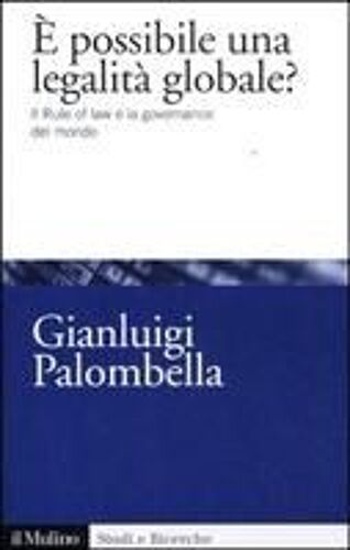 È Possibile Una Legalità Globale? Il Rule Of Law E La Governance Del Mondo