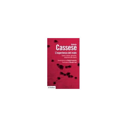 L' Esperienza Del Male. Guerra, Tortura, Genocidio, Terrorismo Alla Sbarra. Conversazione Con Giorgio Acquaviva