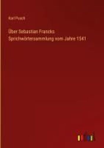 Über Sebastian Francks Sprichwörtersammlung Vom Jahre 1541